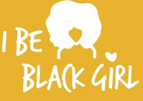 I BE BLACK GIRL.PNG